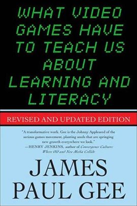 Cover image for What Video Games Have to Teach Us About Learning and Literacy