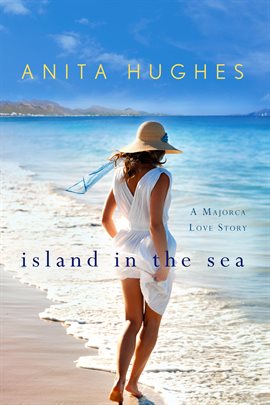 Cover image for Island in the Sea: A Majorca Love Story