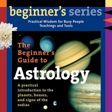 The Beginner's Guide to Astrology