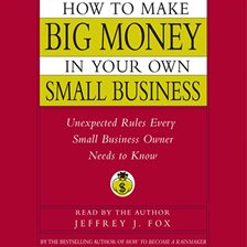 Imagen de portada para How to Make Big Money In Your Own Small Business
