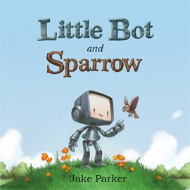 Cover image for Little Bot and Sparrow