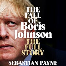 The Fall of Boris Johnson The Fall of Boris Johnson