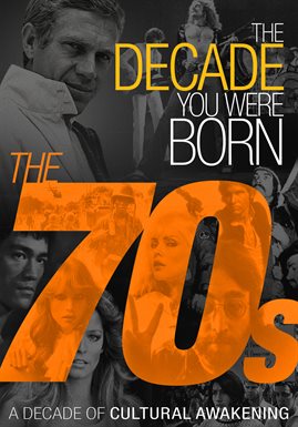 Cover image for The Decade You Were Born: The 70s