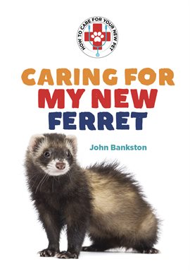 Imagen de portada para Caring for My New Ferret