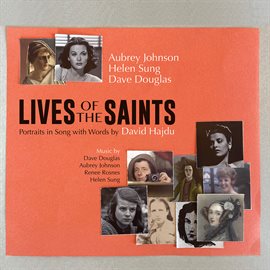 Cover image for Lives Of The Saints - Portraits In Song With Words By David Hajdu