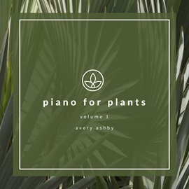 Imagen de portada para Piano For Plants, Vol. 1