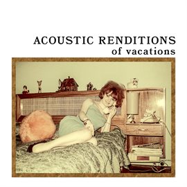 Imagen de portada para Acoustic Renditions Of Vacations