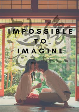Impossible To Imagine