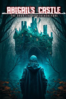 Cover image for Abigail's Castle: The Haunting of Featherstone
