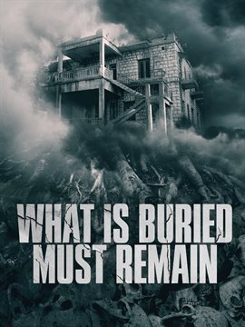 What is Buried Must Remain