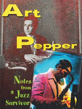 Cover image for Art Pepper - Notes From a Jazz Survivor