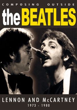 Cover image for Composing Outside The Beatles: Lennon & McCartney 1973-1980