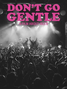 Imagen de portada para IDLES - Don't Go Gentle: A Film About IDLES