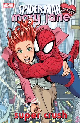 Spider-Man Loves Mary Jane Vol. 1: Super Crush