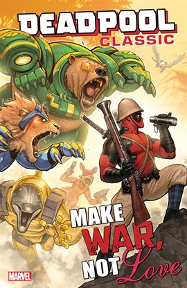 Cover image for Deadpool Classic Vol. 19: Make War, Not Love