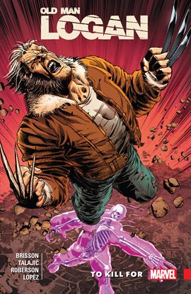 Cover image for Wolverine: Old Man Logan Vol. 8: To Kill For