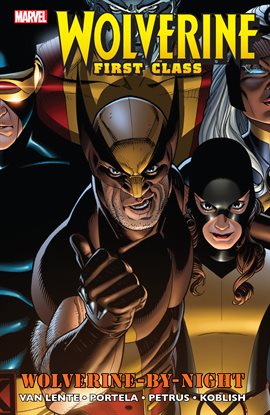 Wolverine: First Class - Wolverine-by-Night Wolverine: First Class - Wolverine-by-Night