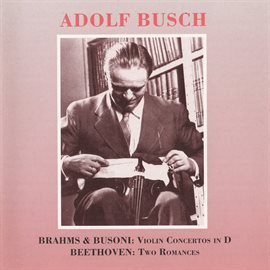 Cover image for Brahms - Busoni:  Violin Concertos In D - Beethoven: 2 Romances