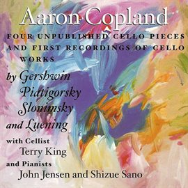 Cover image for Cello America, Vol. 3 - Copland, A. / Creston, P. / Piatigorsky, G. / Slonimsky, N. / Luening, O....