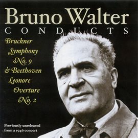 Cover image for Bruckner, A.: Symphony No. 9 / Beethoven, L. Van: Leonore Overture No. 2 (new York Philharmonic S...