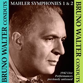 Cover image for Bruno Walter Conducts Mahler Symphonies Nos. 1 & 2
