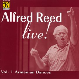 Cover image for Reed: Alfred Reed Live!, Vol. 1 - Armenian Dances