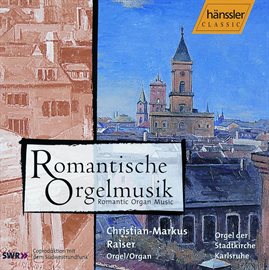 Imagen de portada para Raiser, Christian-Markus: Romantic Organ Music