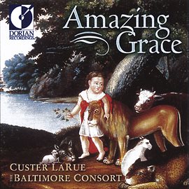 Imagen de portada para United States Larue, Custer: Amazing Grace (spiritual Folk Songs Of Early America)