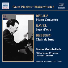 Cover image for Delius: Piano Concerto / Ravel: Jeux D'eau (moiseiwitsch, Vol. 6) (1925-1950)