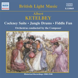 Cover image for Ketelbey: Cockney Suite / Jungle Drums (ketelbey) (1908-1940)