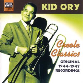 Cover image for Ory, Kid: Creole Classics (1944-1947)