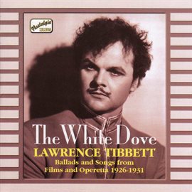 Cover image for Tibbett, Lawrence: The White Dove (1926-1931)