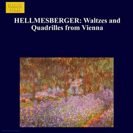 Imagen de portada para Hellmesberger: Waltzes And Quadrilles From Vienna