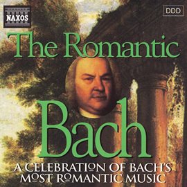 Cover image for Bach, J.s.: Romantic Bach (the)
