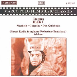 Cover image for Ibert: Macbeth / Golgotha / Don Quichotte