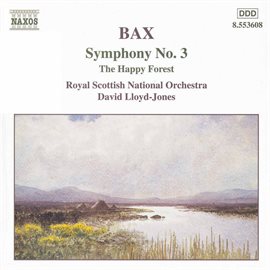 Cover image for Bax: Symphony No. 3 / The Happy Forest