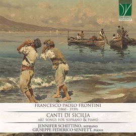 Imagen de portada para Frontini: Canti Di Sicilia: Art Songs, For Soprano And Piano