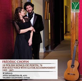 Imagen de portada para Chopin: 19 Polish Songs Op. Posth. 74, For Solo Voice With Guitar Accompaniment (1829 – 1847)