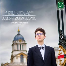 Imagen de portada para Bach, Beethoven, Busoni, Brahms, Dallapiccola: The Art Of Polyphony, Bach Influences Across The C...