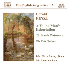 Cover image for Finzi: Young Man's Exhortation (a) / Till Earth Outwears / Oh Fair To See (english Song, Vol. 16)