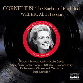 Cover image for Cornelius, P.: Barber Of Bagdad (the) (schwarzkopf, Gedda, Leinsdorf) (1956) / Weber, C.m.: Abu H...