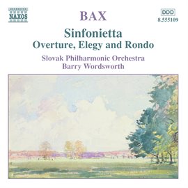 Cover image for Bax: Sinfonietta / Overture, Elegy And Rondo