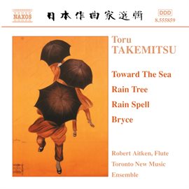 Cover image for Takemitsu: Toward The Sea / Rain Tree / Rain Spell / Bryce