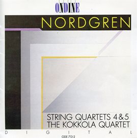 Cover image for Nordgren: String Quartet Nos. 4 & 5