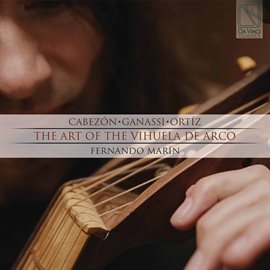 Imagen de portada para Cabezon, Ganassi, Ortiz: The Art Of The Vihuela De Arco