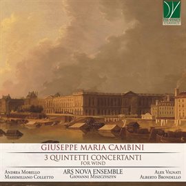 Cover image for Giuseppe Maria Cambini: 3 Quintetti Concertanti, For Wind Ensemble