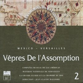 Cover image for Les Chemins Du Baroque, Vol. 2: Mexico-Versailles – Vêpres De L'assomption