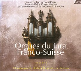 Cover image for Orgues Du Jura Franco-Suisse, Vol. 1