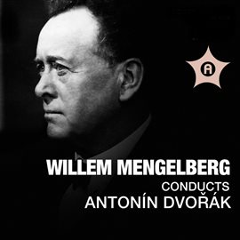 Cover image for Willem Mengelberg Conducts Antonín Dvořák