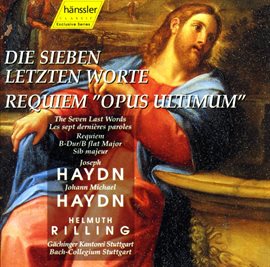 Imagen de portada para Haydn: 7 Last Words (the), Hob.xx:2 / Haydn, M: Requiem In B-Flat Major, "Opus Ultimum"